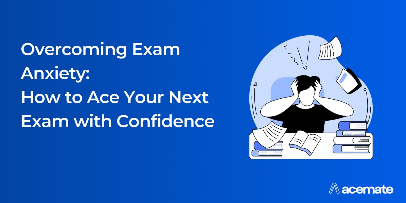 Overcoming Exam Anxiety: How to Ace Your Next Exam with Confidence